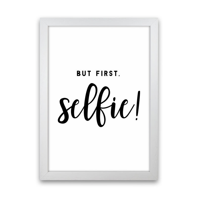 But First Selfie Quote Art Print by Seven Trees Design White Grain