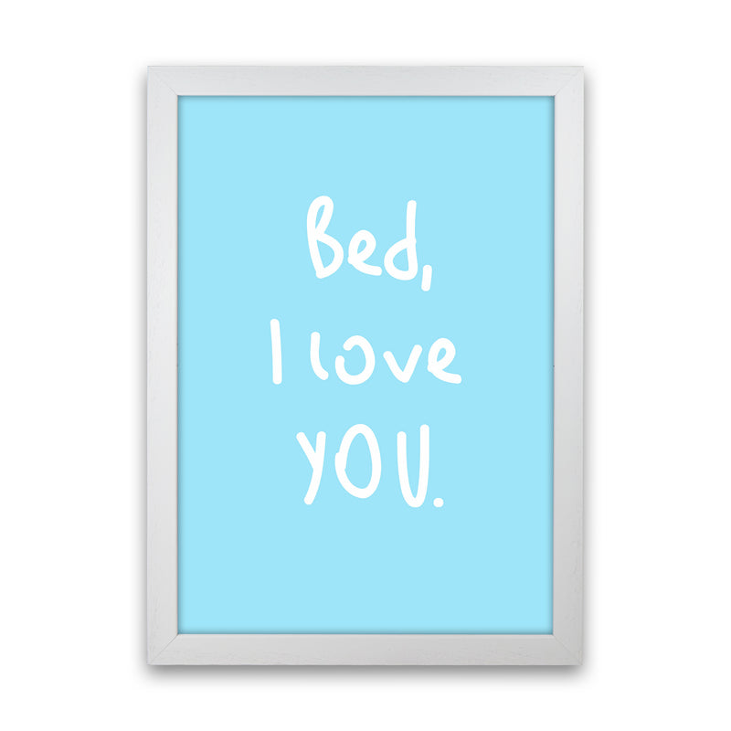 Bed I Love You Quote Art Print by Seven Trees Design White Grain