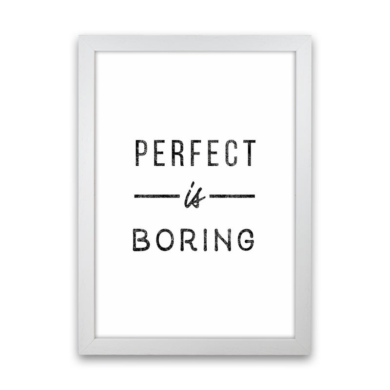 Perfect Is Boring Quote Art Print by Seven Trees Design White Grain