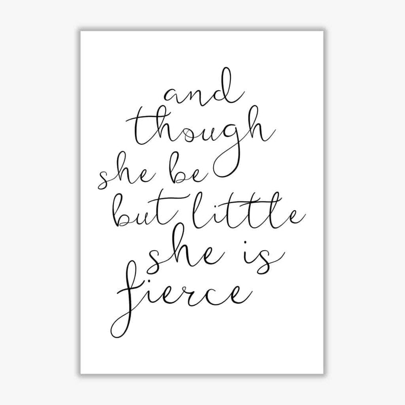 And though she be but little she is fierce black modern fine art print, framed typography wall art