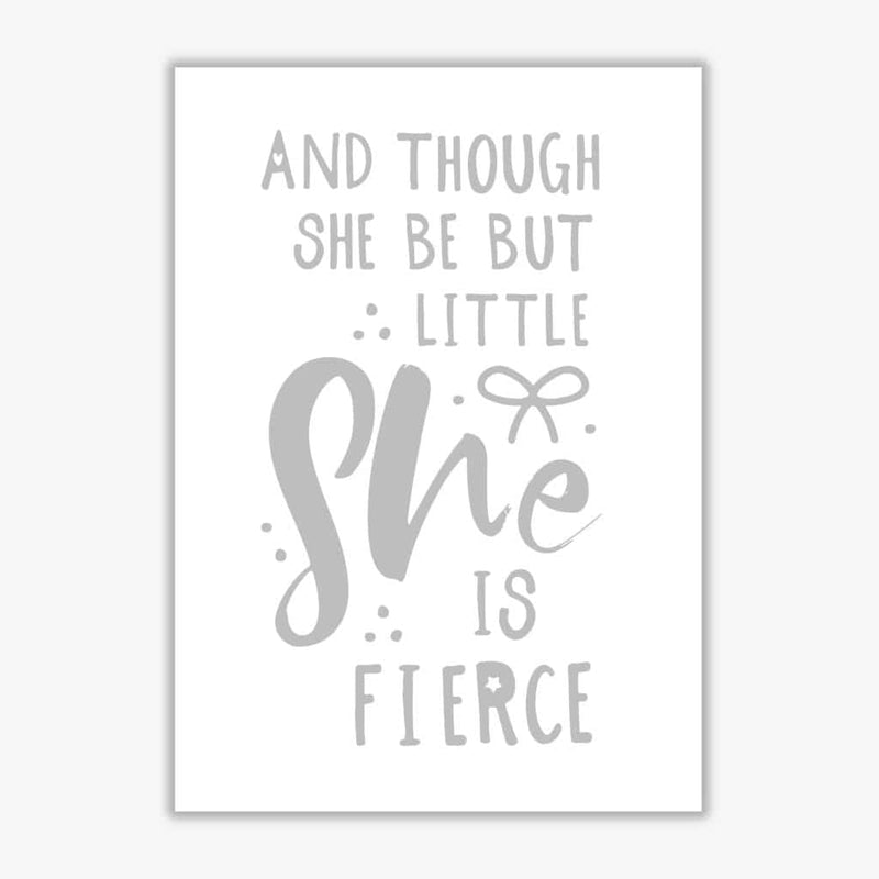 And though she be but little she is fierce grey modern fine art print, framed typography wall art