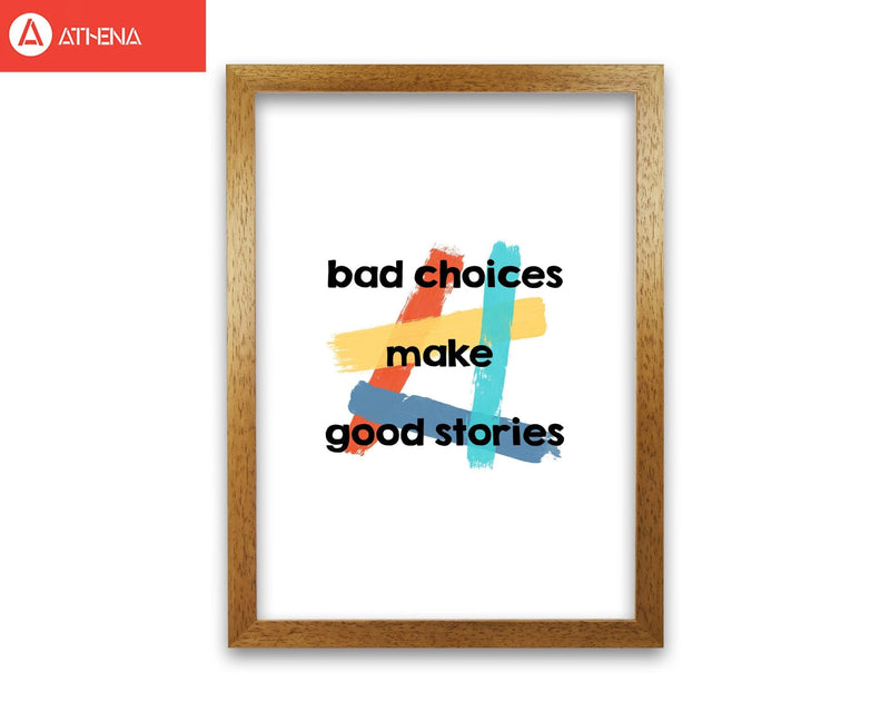 Bad choices make good stories fine art print by orara studio