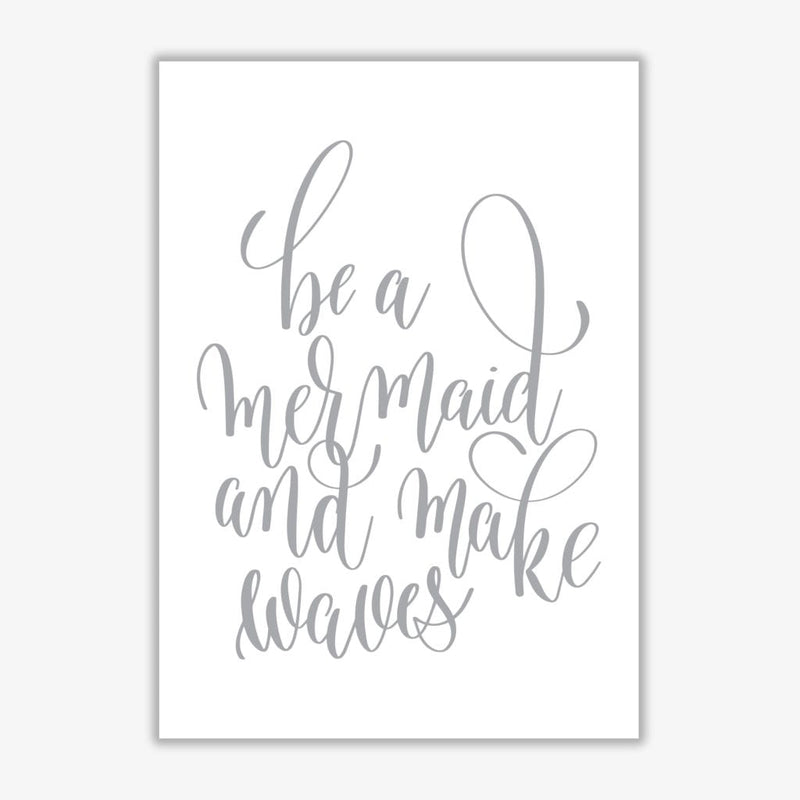 Be a mermaid grey modern fine art print, framed typography wall art