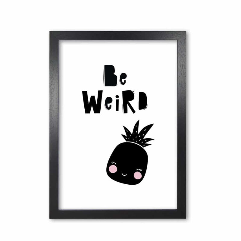 Be weird pineapple modern fine art print, framed typography wall art