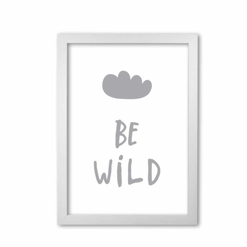 Be wild grey modern fine art print, framed typography wall art