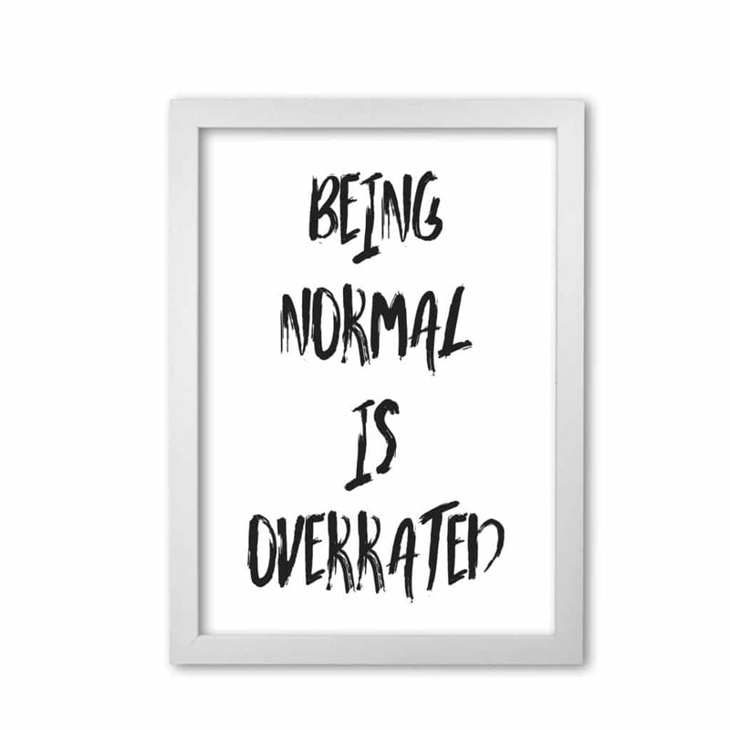 Being normal is overrated modern fine art print, framed typography wall art