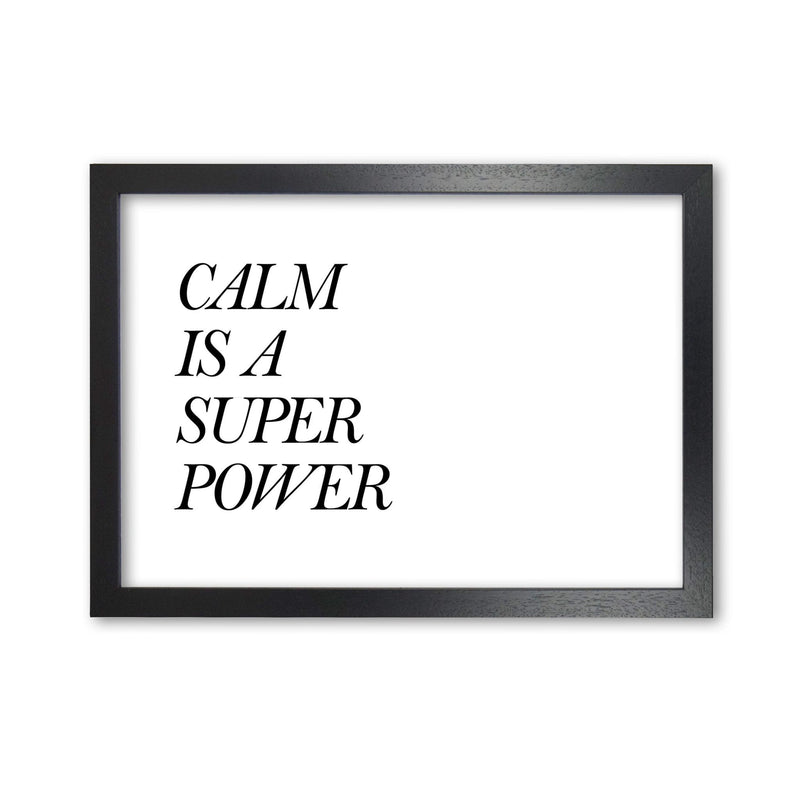 Calm is a superpower modern fine art print, framed typography wall art