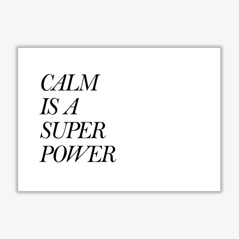 Calm is a superpower modern fine art print, framed typography wall art