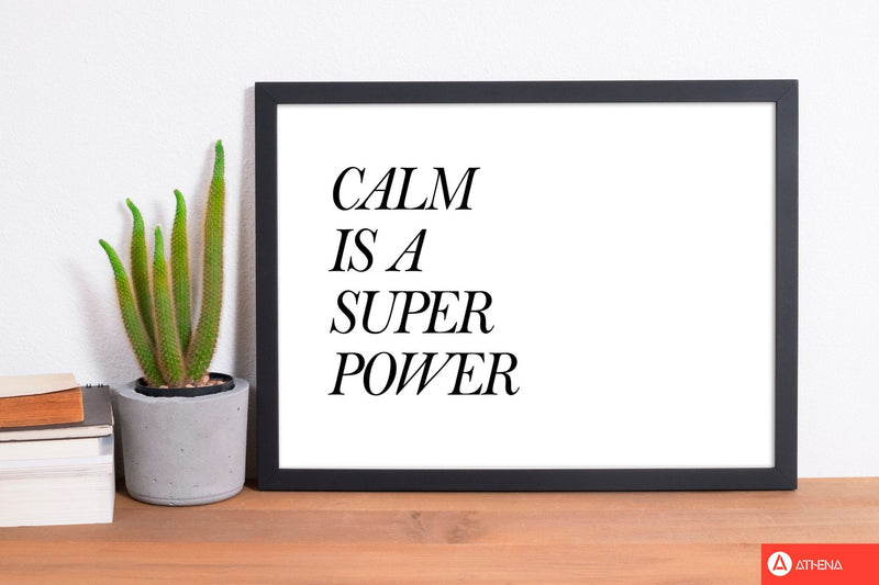 Calm is a superpower modern fine art print, framed typography wall art