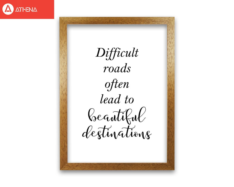 Difficult roads lead to beautiful destinations modern fine art print, framed typography wall art