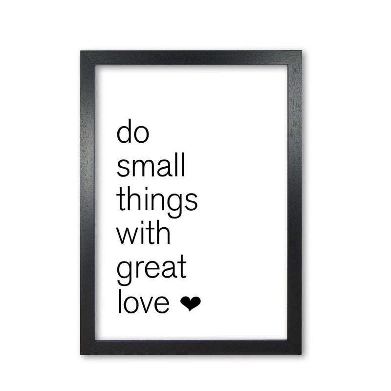 Do small things with great love modern fine art print, framed typography wall art
