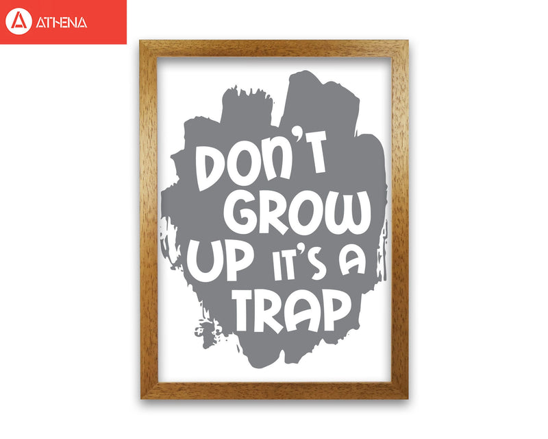 Don&#39;t Grow Up It&#39;s A Trap Grey Framed Typography Wall Art Print