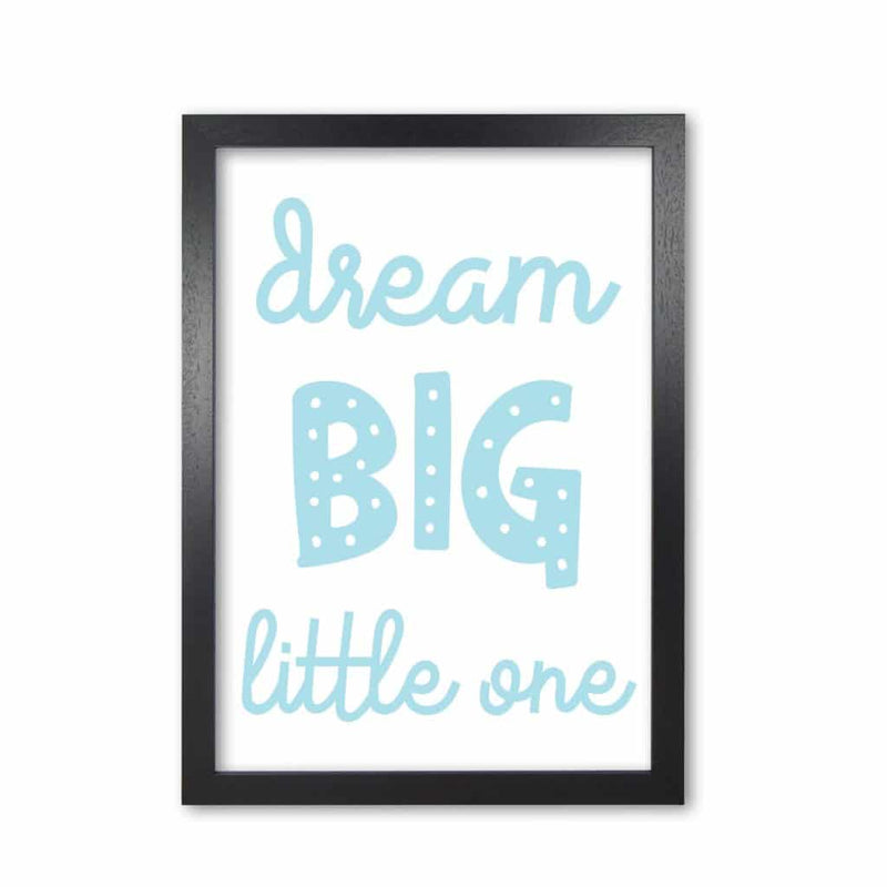 Dream big little one blue modern fine art print, framed childrens nursey wall art poster