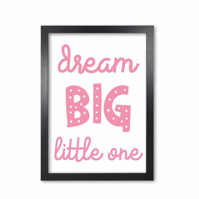 Dream big little one pink modern fine art print, framed childrens nursey wall art poster