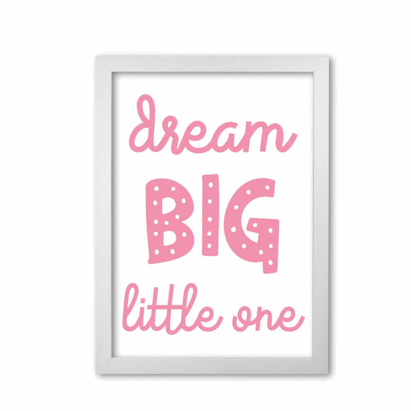 Dream big little one pink modern fine art print, framed childrens nursey wall art poster