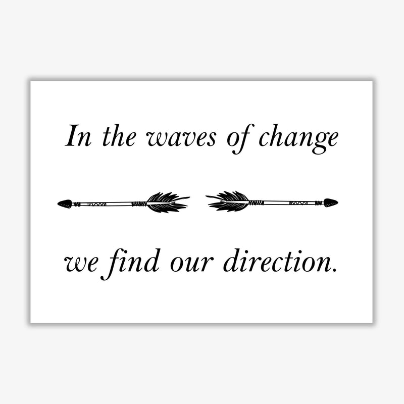 In the waves of change, we find our direction modern fine art print, framed typography wall art