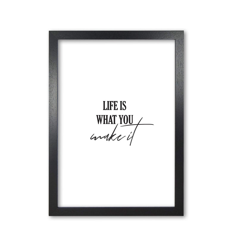 Life is what you make it modern fine art print, framed typography wall art