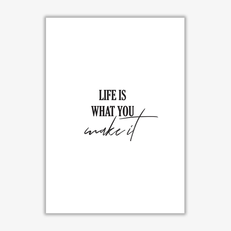 Life is what you make it modern fine art print, framed typography wall art