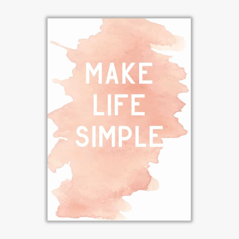 Make life simple peach watercolour modern fine art print
