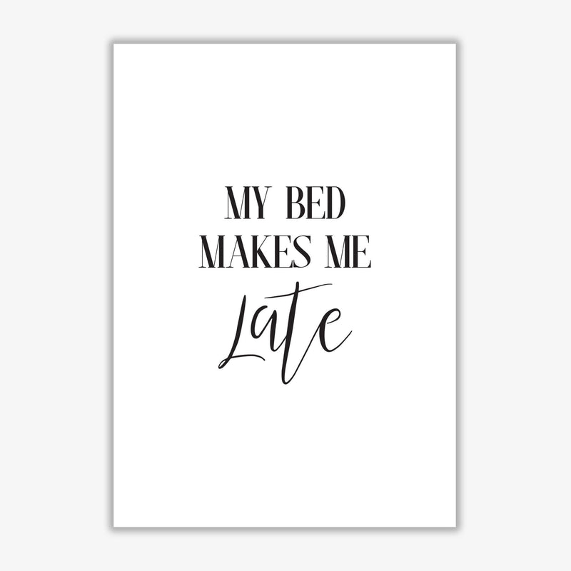 My bed makes me late modern fine art print, framed typography wall art