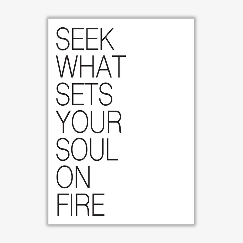 Seek what sets your soul on fire modern fine art print