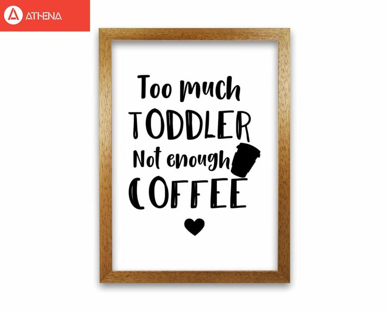Too much toddler not enough coffee modern fine art print, framed kitchen wall art