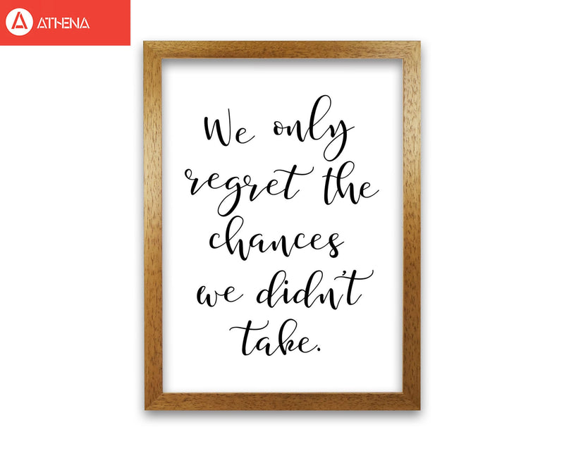 We only regret the chances we didn&