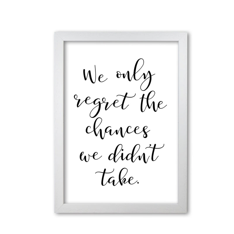 We only regret the chances we didn&