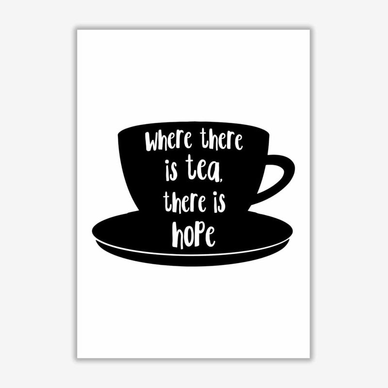 Where there is tea there is hope modern fine art print, framed kitchen wall art