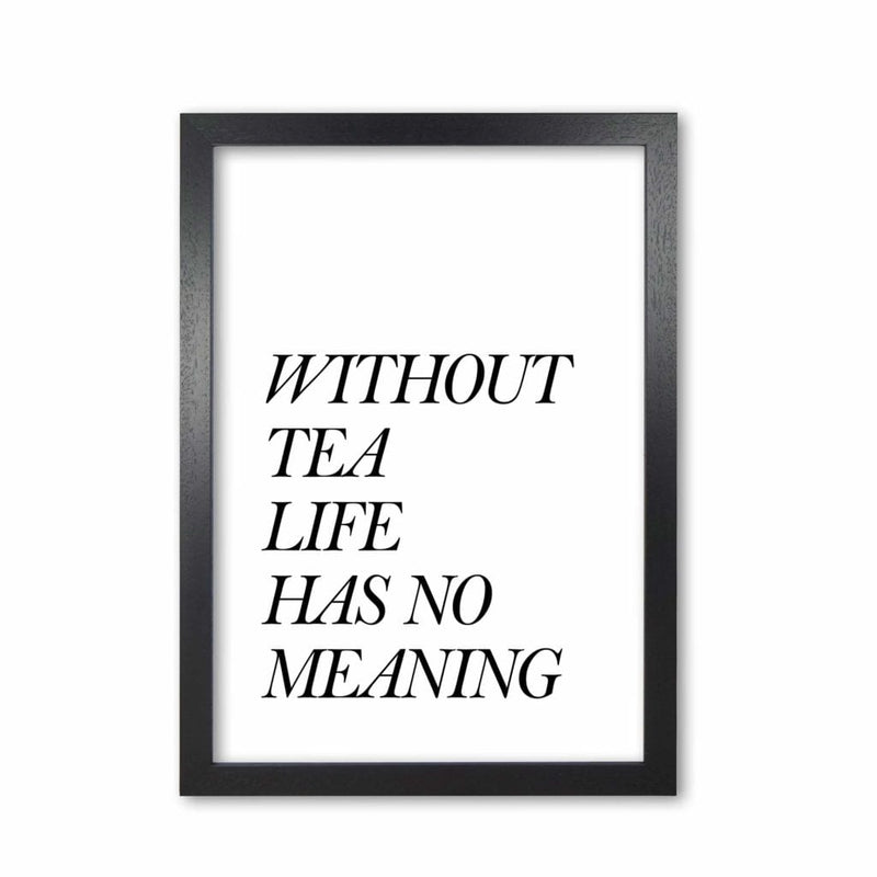 Without tea life has no meaning modern fine art print, framed kitchen wall art
