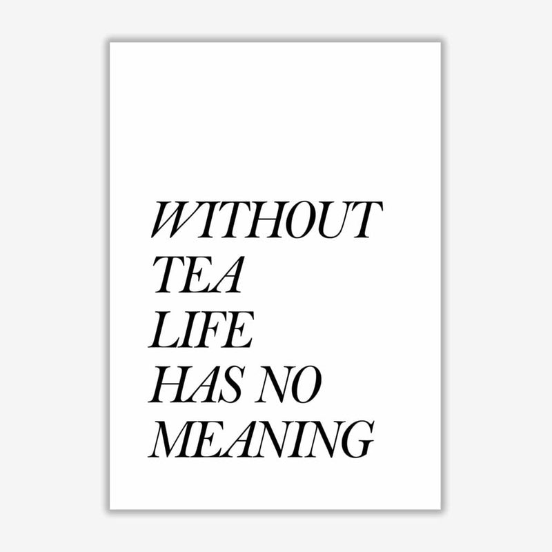 Without tea life has no meaning modern fine art print, framed kitchen wall art