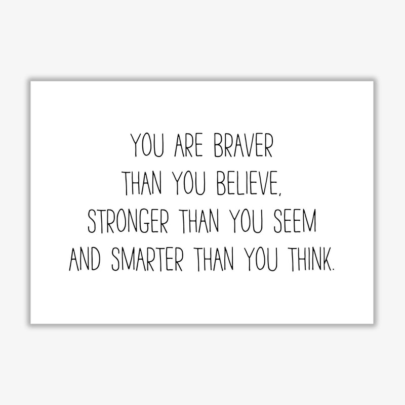 You are braver than you believe modern fine art print