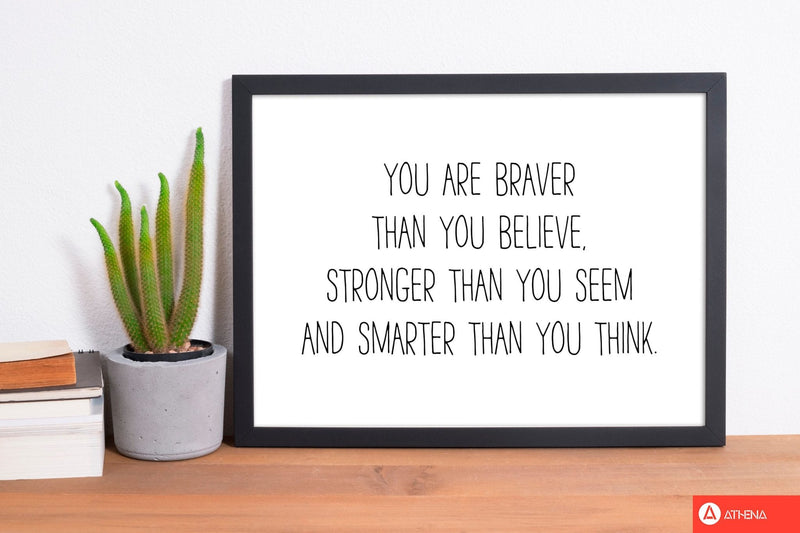 You are braver than you believe modern fine art print
