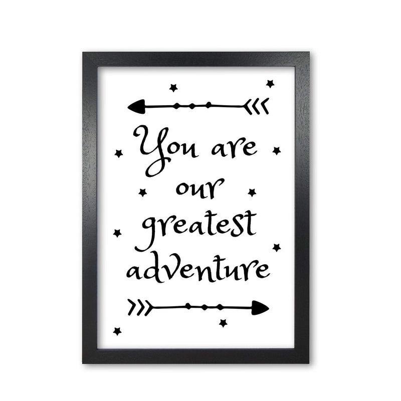 You are our greatest adventure black modern fine art print