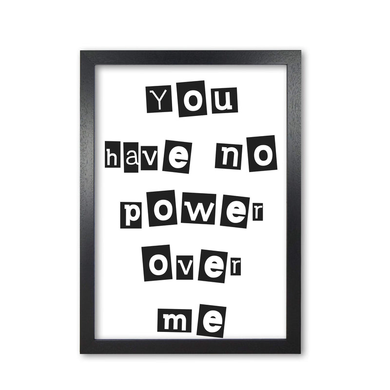 You have no power over me modern fine art print